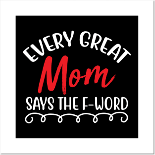 Every great mom says the f-word Posters and Art